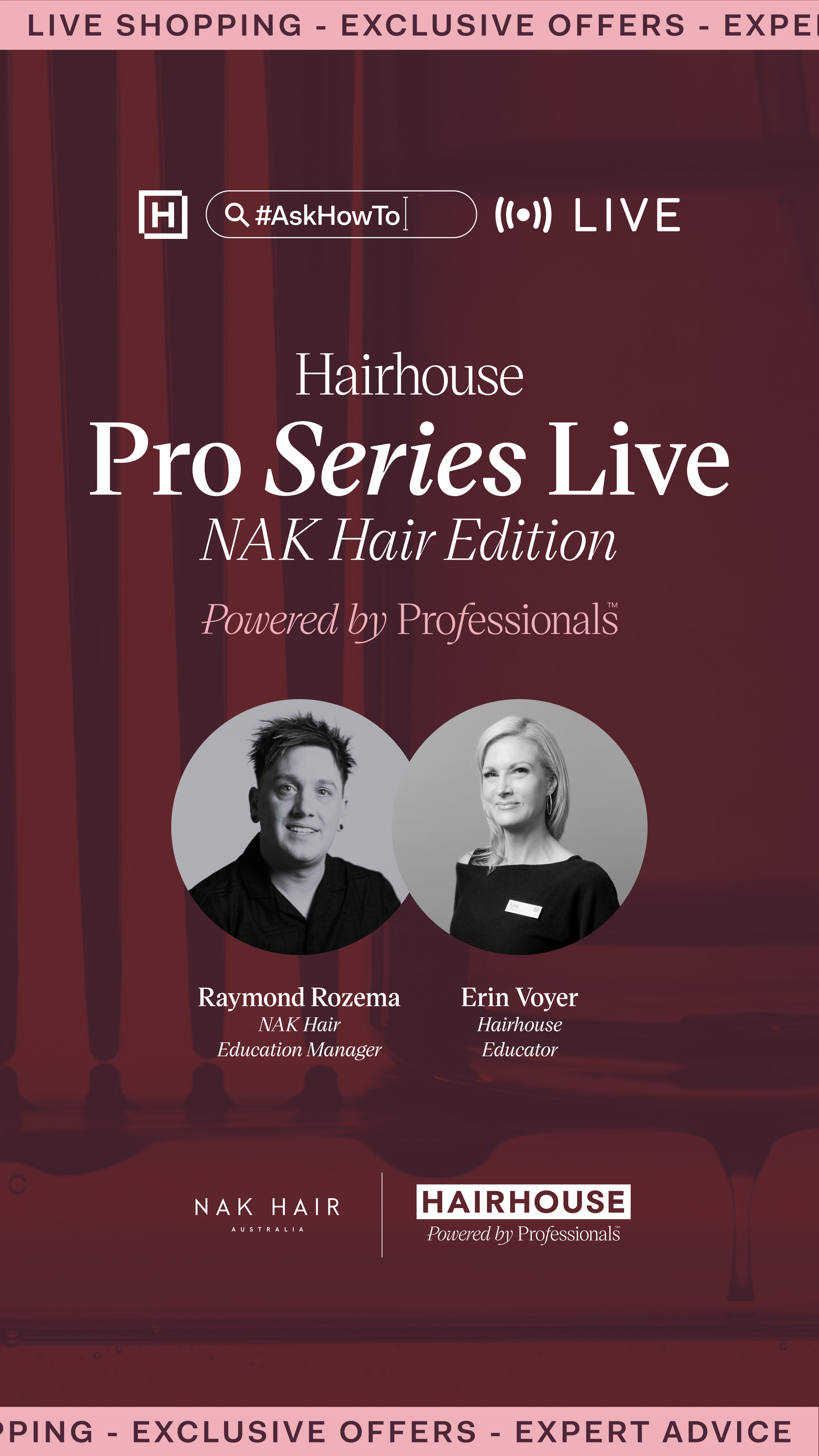 Hairhouse Pro Series Live: NAK Edition